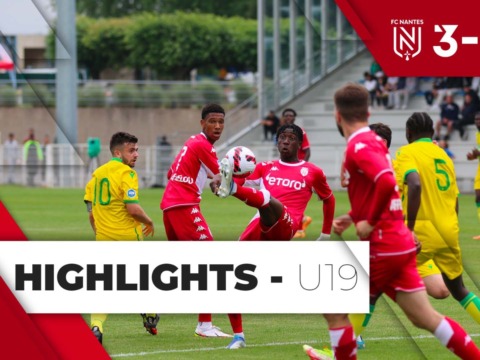 Highlights U19 – Finale play-offs : FC Nantes 3-2 AS Monaco