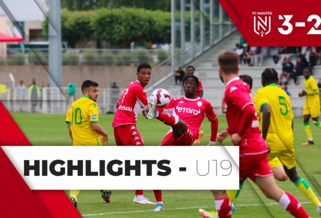 Highlights U19 – Finale play-offs : FC Nantes 3-2 AS Monaco