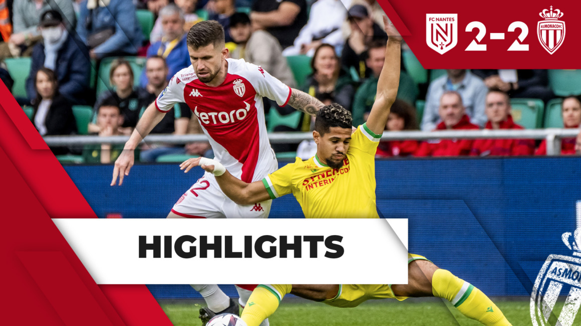 Highlights Ligue 1 – Matchday 30: FC Nantes 2-2 AS Monaco